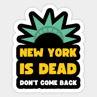 NEW YORK IS DEAD DON'T COME BACK COVID EDITION Sticker